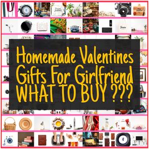 Homemade Valentines Gifts For Girlfriend [TOP PICKS]