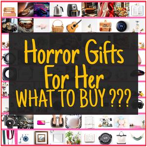 Horror Gifts For Her [TOP PICKS]