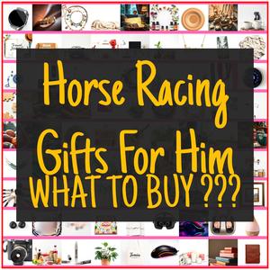 Horse Racing Gifts For Him [TOP PICKS]
