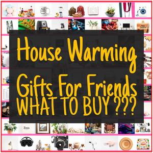 House Warming Gifts For Friends [TOP PICKS]