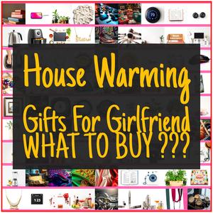 House Warming Gifts For Girlfriend [TOP PICKS]