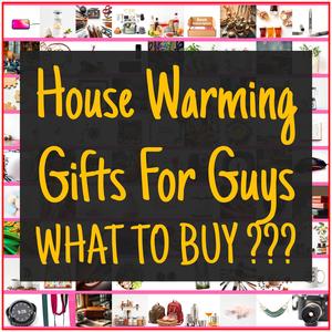 House Warming Gifts For Guys [TOP PICKS]