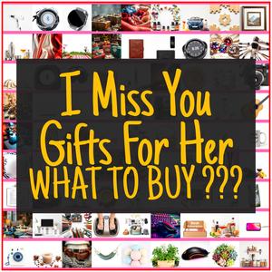 I Miss You Gifts For Her [TOP PICKS]