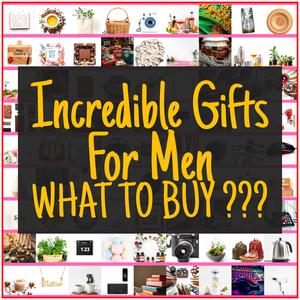 Incredible Gifts For Men [TOP PICKS]