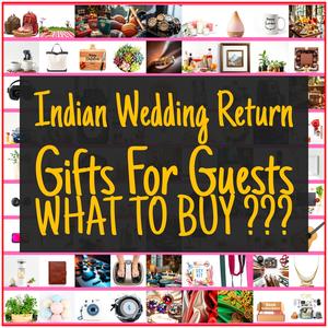 Indian Wedding Return Gifts For Guests [TOP PICKS]