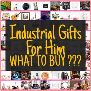 Industrial Gifts For Him [TOP PICKS]