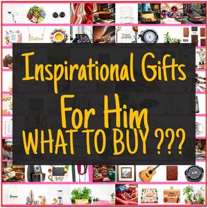 Inspirational Gifts For Him [TOP PICKS]