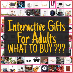 Interactive Gifts For Adults [TOP PICKS]