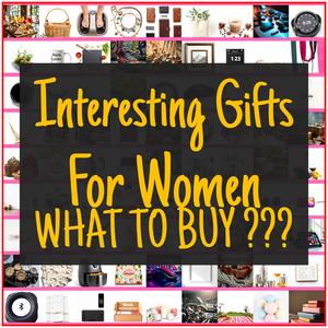 Interesting Gifts For Women [TOP PICKS]