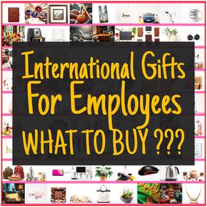International Gifts For Employees [TOP PICKS]
