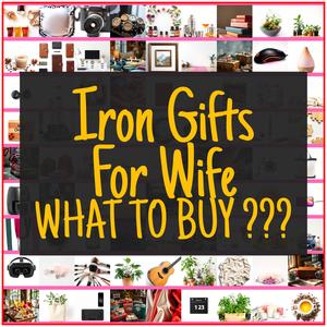Iron Gifts For Wife [TOP PICKS]