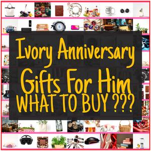 Ivory Anniversary Gifts For Him [TOP PICKS]
