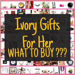 Ivory Gifts For Her [TOP PICKS]