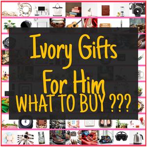 Ivory Gifts For Him [TOP PICKS]