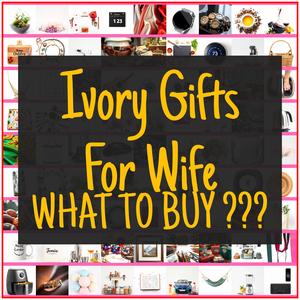 Ivory Gifts For Wife [TOP PICKS]