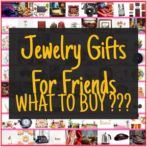 Jewelry Gifts For Friends [TOP PICKS]