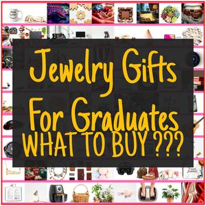 Jewelry Gifts For Graduates [TOP PICKS]