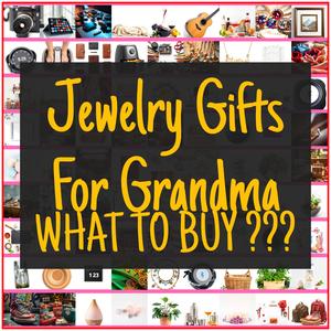 Jewelry Gifts For Grandma [TOP PICKS]