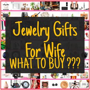 Jewelry Gifts For Wife [TOP PICKS]