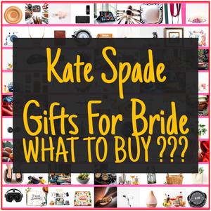Kate Spade Gifts For Bride [TOP PICKS]
