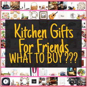 Kitchen Gifts For Friends [TOP PICKS]