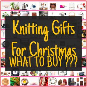 Knitting Gifts For Christmas [TOP PICKS]