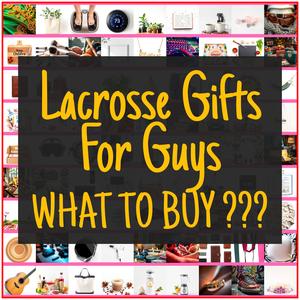 Lacrosse Gifts For Guys [TOP PICKS]