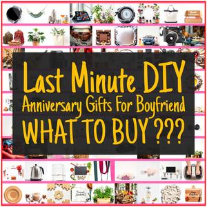 Last Minute DIY Anniversary Gifts For Boyfriend [TOP PICKS]