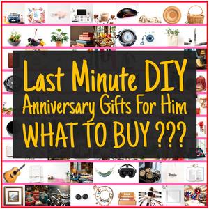 Last Minute DIY Anniversary Gifts For Him [TOP PICKS]
