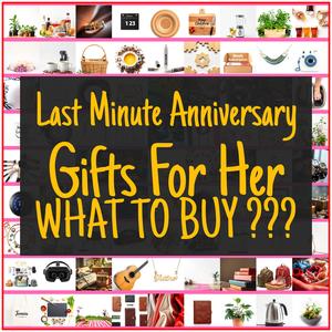 Last Minute Anniversary Gifts For Her [TOP PICKS]