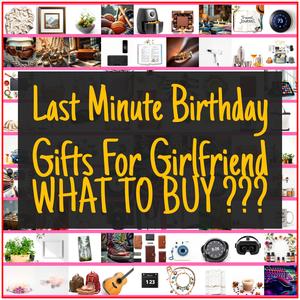 Last Minute Birthday Gifts For Girlfriend [TOP PICKS]