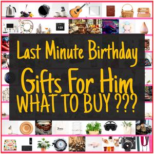 Last Minute Birthday Gifts For Him [TOP PICKS]
