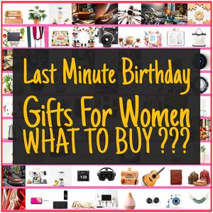 Last Minute Birthday Gifts For Women [TOP PICKS]