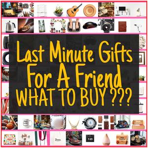 Last Minute Gifts For A Friend [TOP PICKS]