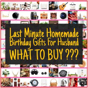 Last Minute Homemade Birthday Gifts For Husband [TOP PICKS]