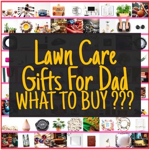 Lawn Care Gifts For Dad [TOP PICKS]