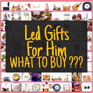 Led Gifts For Him [TOP PICKS]