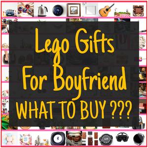 Lego Gifts For Boyfriend [TOP PICKS]