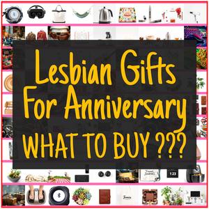 Lesbian Gifts For Anniversary [TOP PICKS]