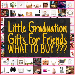 Little Graduation Gifts For Friends [TOP PICKS]