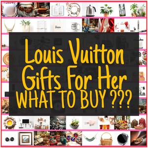 Louis Vuitton Gifts For Her [TOP PICKS]
