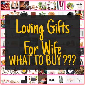Loving Gifts For Wife [TOP PICKS]
