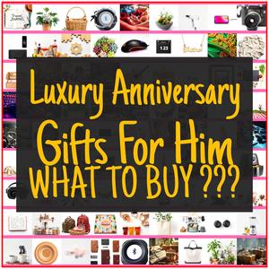 Luxury Anniversary Gifts For Him [TOP PICKS]