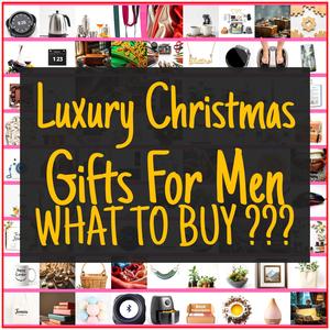 Luxury Christmas Gifts For Men [TOP PICKS]