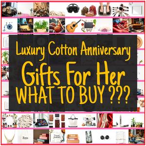 Luxury Cotton Anniversary Gifts For Her [TOP PICKS]