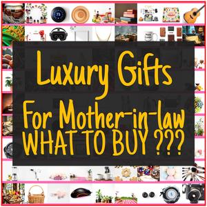 Luxury Gifts For Mother-in-law [TOP PICKS]
