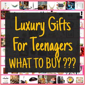 Luxury Gifts For Teenagers [TOP PICKS]