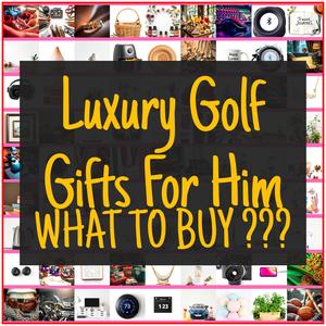 Luxury Golf Gifts For Him [TOP PICKS]