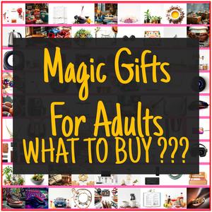 Magic Gifts For Adults [TOP PICKS]