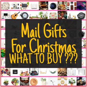 Mail Gifts For Christmas [TOP PICKS]